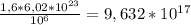 \frac{1,6* 6,02*10^{23} }{ 10^{6}} =9,632* 10^{17}