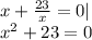 x+ \frac{23}{x} =0|\cdotx\\ x^2+23=0