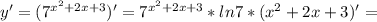 y'=( 7^{ x^{2} +2x+3} )'= 7^{ x^{2} +2x+3} *ln7*( x^{2} +2x+3)'=