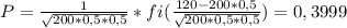 P= \frac{1}{ \sqrt{200*0,5*0,5}} *fi( \frac{120-200*0,5}{ \sqrt{200*0,5*0,5} } )=0,3999