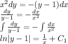 x^2dy=-(y-1)dx\\ \frac{dy}{y-1} =- \frac{dx}{x^2} \\ \int \frac{dy}{y-1} =- \int \frac{dx}{x^2} \\ ln|y-1|= \frac{1}{x} +C_1