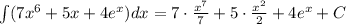 \int (7x^6+5x+4e^{x})dx=7\cdot \frac{x^7}{7}+5\cdot \frac{x^2}{2}+4e^{x}+C