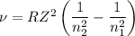 \nu=RZ^2\left(\dfrac1{n_2^2}-\dfrac1{n_1^2}\right)