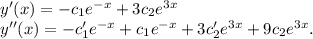 y'(x)=-c_1e^{-x}+3c_2e^{3x}\\ &#10;y''(x)=-c'_1e^{-x}+c_1e^{-x}+3c'_2e^{3x}+9c_2e^{3x}.