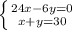 \left \{ {{24x-6y=0} \atop {x+y=30}} \right.