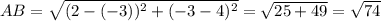 AB= \sqrt{(2-(-3))^2+(-3-4)^2}= \sqrt{25+49}= \sqrt{74} \\ &#10;