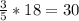 \frac{3}{5} *18 = 30