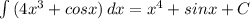 \int\limits {(4x^{3}+cosx)} \, dx = x^{4}+sinx+C