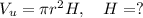 V_u= \pi r^2H,\ \ \ H=?