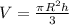 V= \frac{ \pi R^{2} h}{3}