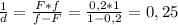 \frac{1}{d} = \frac{F*f}{f-F} = \frac{0,2*1}{1-0,2} = 0,25