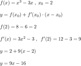 f(x)=x^3-3x\; ,\; x_0=2\\\\y=f(x_0)+f'(x_0)\cdot (x-x_0)\\\\f(2)=8-6=2\\\\f'(x)=3x^2-3\; ,\; \; f'(2)=12-3=9\\\\y=2+9(x-2)\\\\y=9x-16