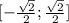 [-\frac{\sqrt2}{2};\frac{\sqrt2}{2}]