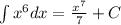 \int x^6dx=\frac{x^7}{7}+C