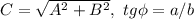 C= \sqrt{A^2+B^2} ,\ tg \phi = a/b