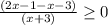 \frac{(2x-1 -x -3)}{(x+3)} \geq 0