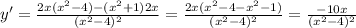 y' = \frac{2x(x^{2}-4) -(x^{2}+1)2x}{(x^{2}-4)^{2}} = \frac{2x(x^{2}-4-x^{2} -1)}{(x^{2}-4)^{2}} = \frac{-10x}{(x^{2}-4)^{2}}