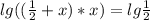 lg(( \frac{1}{2} +x)*x)=lg \frac{1}{2}