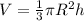 V=\frac{1}{3}\pi R^2h