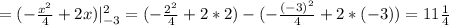 =(- \frac{x^2}{4}+2x)|_{-3}^2=(- \frac{2^2}{4}+2*2)-(- \frac{(-3)^2}{4}+2*(-3))=11 \frac{1}{4}