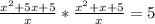 \frac{x^2+5x+5}{x} * \frac{x^2+x+5}{x} =5