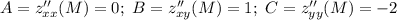 A=z''_{xx}(M)=0;\ B=z''_{xy}(M)=1;\ C=z''_{yy}(M)=-2