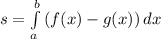 s= \int\limits^b_a {(f(x)-g(x))} \, dx