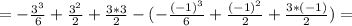 =- \frac{3^3}{6}+ \frac{3^2}{2}+ \frac{3*3}{2}-(- \frac{(-1)^3}{6}+ \frac{(-1)^2}{2}+ \frac{3*(-1)}{2})=