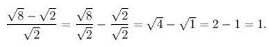 Решить пример, ответ должен получиться 1. но непонятно как : ( разобраться с решением. (√8-√2)/(√2)
