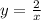 y= \frac{2}{x}