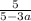 \frac{5}{5-3a}