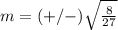 m = (+/-)\sqrt{ \frac{8}{27} }