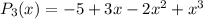 P_3(x)=-5+3x-2x^2+x^3