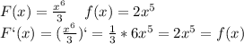 F(x)= \frac{x^6}{3}\; \; \; \; f(x)=2x^5\\F`(x)=( \frac{x^6}{3})`= \frac{1}{3}*6x^5=2x^5=f(x)