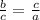 \frac{b}{c}= \frac{c}{a} &#10; \\