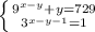 \left \{ {{9^{x-y}+y=729} \atop {3^{x-y-1}=1}} \right.