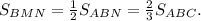 S_{BMN}= \frac{1}{2} S_{ABN}=\frac{2}{3} S_{ABC}.