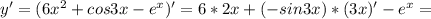 y'=(6 x^{2} +cos3x-e ^{x} )'=6*2x+(-sin3x)*(3x)'-e ^{x} =