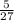 \frac{5}{27}