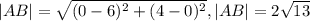 |AB|= \sqrt{(0-6) ^{2} +(4-0) ^{2} } , |AB|=2 \sqrt{13}