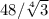 48/ \sqrt[4]{3}