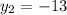 y_{2} = -13