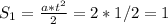 S_1= \frac{a*t^2}{2} =2*1/2=1
