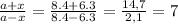 \frac{a+x}{a-x} = \frac{8.4+6.3}{8.4-6.3}= \frac{14,7}{2,1} =7