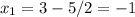 x_{1} = 3-5 /2 = -1