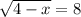 \sqrt{4-x} =8