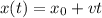 x(t)=x_{0} +vt