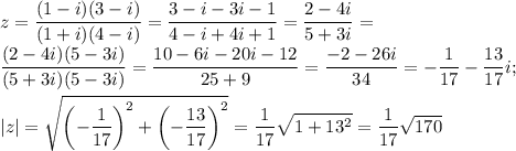 \displaystyle z= \frac{(1-i)(3-i)}{(1+i)(4-i)} = \frac{3-i-3i-1}{4-i+4i+1}= \frac{2-4i}{5+3i}= \\ \frac{(2-4i)(5-3i)}{(5+3i)(5-3i)}= \frac{10-6i-20i-12}{25+9}= \frac{-2-26i}{34}= -\frac{1}{17}- \frac{13}{17}i; \\ \\ |z|= \sqrt{\left(-\frac{1}{17}\right)^2+\left(-\frac{13}{17}\right)^2} = \frac{1}{17} \sqrt{1+13^2}=\frac{1}{17} \sqrt{170}