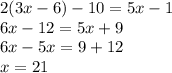 2(3x-6)-10=5x-1\\6x-12=5x+9\\6x-5x=9+12\\x=21