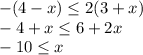 -(4-x)\leq2(3+x)\\-4+x\leq6+2x\\-10\leq x